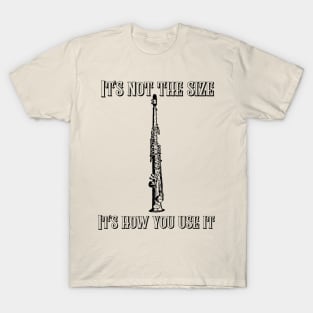 It's not the size. It's how you use it. T-Shirt